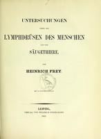 view Untersuchungen über die Lymphdrüsen des Menschen und der Säugethiere / von Heinrich Frey.