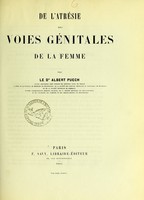 view De l'atrésie des voies génitales de la femme / par Albert Puech.