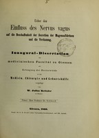 view Ueber den Einfluss des Nervus vagus auf die Beschaffenheit der Secretion der Magensaftdrüsen und die Verdauung : Inaugural-Dissertation der medicinischen Facultät zu Giessen zur Erlangung der Doctorwürde in der Medicin, Chirurgie und Geburtshülfe vorgelegt / von W. Julius Kritzler ; Präses Herr Professor Dr. Eckhard.