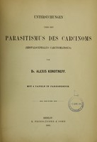 view Untersuchungen über den Parasitismus des Carcinoms (Rhopalocephalus carcinomatosus) / von Alexis Korotneff.