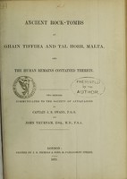 view Ancient rock-tombs at Ghain Tiffiha and Tal Horr, Malta, and the human remains contained therein : two memoirs communicated to the Society of Antiquaries / by J.S. Swann and John Thurnam.