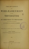 view Über den Einfluss der Wohlhabenheit und der Wohnverhältnisse auf Sterblichkeit und Todesursachen mit besonderer Berücksichtigung des Auftretens der infectiösen Krankheiten : Vortrag, gehalten am 30. September 1883 an der Berliner Hygiene-Ausstellung / von Josef Korösi.