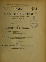 view Contribution à l'étude des anomalies de la mamelle : thèse pour le doctorat en médecine présentée et soutenue le 12 avril 1883, à 1 heure / par Gustave Maschat ; président, M. Pajot ; juges MM. Debove, Charpentier, Pinard.