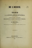 view De l'ozone : thèse présentée à la Faculté de médecine de Strasbourg et soutenue publiquement le lundi 19 mai 1856, à trois heures, pour obtenir le grade de docteur en médecine / par E. Boeckel.