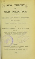 view New theory and old practice in relation to medicine and certain industries : being an analysis of current literature of these subjects / by C.A. Gordon.