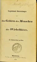 view Vergleichende Untersuchungen über das Gehirn des Menschen und der Wirbelthiere / von Ernst von Bibra.