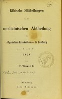 view Klinische Mittheilungen von der medicinischen Abtheilung des Allgemeinen Krankenhauses in Hamburg aus dem Jahre 1858 / von C. Tüngel.