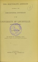 view The doctorate address delivered at the semi-centennial anniversary of the University of Louisville, Medical Department, March 2, 1887 / by David W. Yandell.