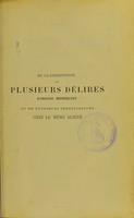 view De la coexistence de plusieurs délires d'origine différente ou de plusieurs intoxications chez le même aliéné / par Lucien Déricq.