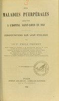 view Des maladies puerpérales observées à l'hôpital Saint-Louis en 1867 : considérations sur leur étiologie / par Émile Thierry.