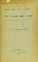 view On the alleged dangers of starch-containing foods during the period of infancy / by Robert William Parker.