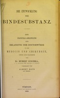 view Die Entwicklung der Bindesubstanz : eine Inaugural-Abhandlung zur Erlangung der Doctorwürde in der Medicin und Chirurgie, unter dem Praesidium von Hubert Luschka / vorgelegt von Albert Baur.