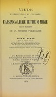 view Étude expérimentale et comparée sur l'arsenic et l'huile de foie de morue dans le traitement de la phthisie pulmonaire / par Joanny Rendu.