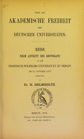 view Über die akademische Freiheit der deutschen Universitäten : Rede beim Antritt des Rectorats an der Friedrich-Wilhelms-Universität zu Berlin am 15. October 1877 gehalten / von H. Helmholtz.