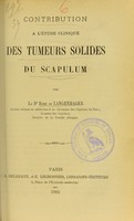 view Contribution à l'étude clinique des tumeurs solides du scapulum / par René de Langenhagen.