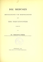 view Die Medusen : physiologisch und morphologisch auf ihr Nervensystem untersucht / von Theodor Eimer.