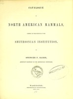 view Catalogue of North American mammals, chiefly in the museum of the Smithsonian Institution / by Spencer F. Baird.