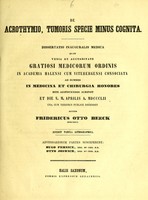 view De acrothymio, tumoris specie minus cognita : dissertatio inauguralis medica ... / auctor Fridericus Otto Beeck ; adversariorum partes susceperunt Hugo Pernice, Otto Joswich.