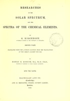 view Researches on the solar spectrum, and the spectra of the chemical elements / by G. Kirchhoff ; translated with the author's sanction from the Transactions of the Berlin Academy for 1862, by Henry E. Roscoe. 2nd pt.