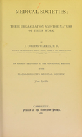 view Medical societies : their organization and the nature of their work / by J. Collins Warren.