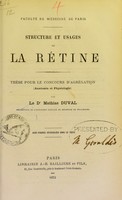 view Structure et usages de la rétine : thèse pour le concours d'agrégation (anatomie et physiologie) / par Mathias Duval.