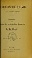 view Chirurgische Klinik, Wien 1869-1870 : Erfahrungen auf dem Gebiete der praktischen Chirurgie / von Th. Billroth.