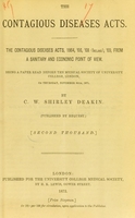 view The Contagious Diseases Acts : the Contagious Diseases Acts, 1864, '66, '68 (Ireland), '69, from a sanitary and economic point of view : being a paper read before the Medical Society of University College, London, on Thursday, November 30th, 1871 / by C.W. Shirley Deakin.