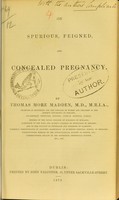 view On spurious, feigned, and concealed pregnancy / by Thomas More Madden.