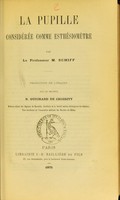 view La pupille considérée comme esthésiomètre / par M. Schiff ; traduction de l'italien par R. Guichard de Choisity.