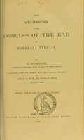 view The mechanism of the ossicles of the ear and membrana tympani / by H. Helmholtz ; translated from the German, with the author's permission, by Albert H. Buck and Normand Smith.