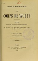 view Le corps de Wolff : thèse présentée au concours pour l'agrégation (section d'anatomie et de physiologie) et soutenue à la Faculté de médecine de Paris le 25 juillet 1880 / par François Viault.