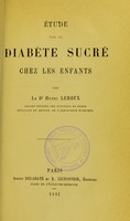 view Étude sur la diabète sucré chez les enfants / par Henri Leroux.