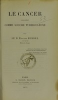 view Le cancer considéré comme souche tuberculeuse / par Édouard Burdel.