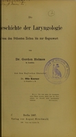 view Die Geschichte der Laryngologie von den frühesten Zeiten bis zur Gegenwart / von Gordon Holmes ; aus dem Englischen übersetzt von Otto Koerner.