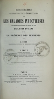 view Recherches cliniques et expérimentales sur les maladies infectieuses : étudiées spécialement au point de vue de l'état du sang et de la présence des ferments / par L. Coze et V. Feltz.