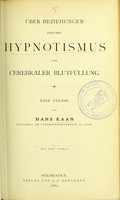 view Über Beziehungen zwischen Hypnotismus und cerebraler Blutfüllung : eine Studie / von Hans Kaan.