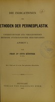 view Die Indicationen und Methoden der Perineoplastik : Untersuchungen zur vergleichenden Methodik gynäkologischer Heilverfahren. Arbeit I / von Otto Küstner.