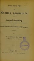 view Ueber einen Fall von Mamma accessoria : Inaugural-Abhandlung der medicinischen Facultät zur Erlangen vorgelegt / von Ernst Hartung.