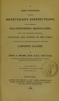 view A brief exposition of those benevolent institutions, often denominated self-supporting dispensaries : with a view to recommend them to the patronage and support of the public, as tending to raise the moral character and improve the condition of the laboring classes / by John J. Bigsby.