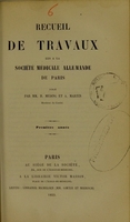 view Recueil de travaux lus à la Société médicale allemande de Paris / publié par H. Meding et A. Martin. Première année.