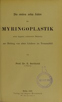 view Die ersten zehn Jahre der Myringoplastik nebst Angaben verbesserter Methoden zur Heilung von alten Löchern im Trommelfell / von E. Berthold.