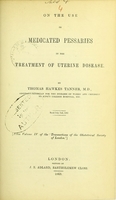 view On the use of medicated pessaries in the treatment of uterine disease / by Thomas Hawkes Tanner.