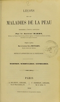 view Leçons sur les maladies de la peau / professées à l'hôpital Saint-Louis par le docteur Hardy ; rédigées et publiées par Léon Moysant [et Almire Garnier] ; revues et approuvées par le professeur.