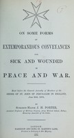 view On some forms of extemporaneous conveyances for sick and wounded in peace and war : read before the General Assembly of Members of the Order of St. John of Jerusalem in England, June 24th, 1878 / by J.H. Porter.