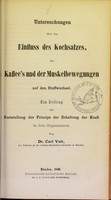 view Untersuchungen über den Einfluss des Kochsalzes, des Kaffee's und der Muskelbewegungen auf den Stoffwechsel : ein Beitrag zur Feststellung des Princips der Erhaltung der Kraft in den Organismen / von Carl Voit.