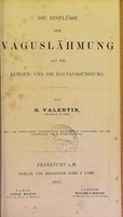 view Die Einflüsse der Vaguslähmung auf die Lungen- und die Hautausdünstung / von G. Valentin.