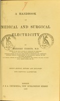 view A handbook of medical and surgical electricity / by Herbert Tibbits.