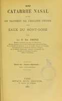 view Du catarrhe nasal et de son traitement par l'irrigation continue aux eaux du Mont-Dore / par Em. Émond.