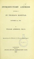 view Introductory address delivered at St. Thomas's Hospital, October 1st, 1889 / by William Anderson.