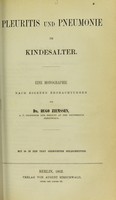 view Pleuritis und Pneumonie im Kindesalter : eine Monographie nach eigenen Beobachtungen / von Hugo Ziemssen.